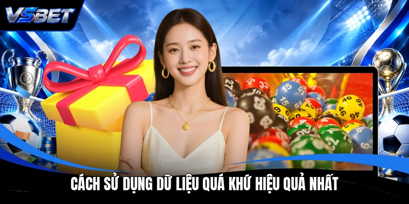 Cách sử dụng dữ liệu quá khứ hiệu quả nhất