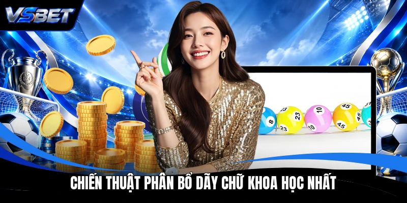 Chiến thuật phân bổ dãy chữ khoa học nhất Chiến thuật phân bổ dãy chữ khoa học nhất