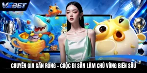 Chuyên Gia Săn Rồng - Cuộc Đi Săn Làm Chủ Vùng Biển Sâu