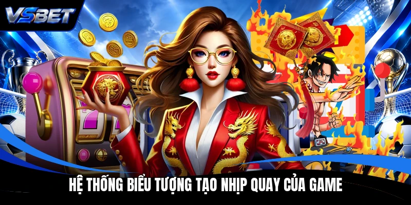 Hệ thống biểu tượng tạo nhịp quay của game Hệ thống biểu tượng tạo nhịp quay của game