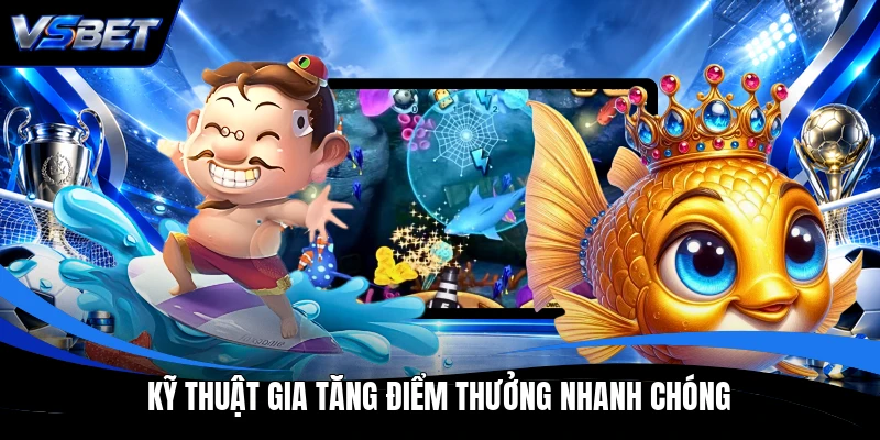 Kỹ thuật gia tăng điểm thưởng nhanh chóng