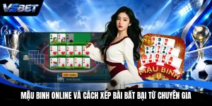 Mậu Binh Online Và Cách Xếp Bài Bất Bại Từ Chuyên Gia