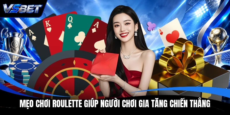 Mẹo chơi Roulette giúp người chơi gia tăng chiến thắng Mẹo chơi Roulette giúp người chơi gia tăng chiến thắng