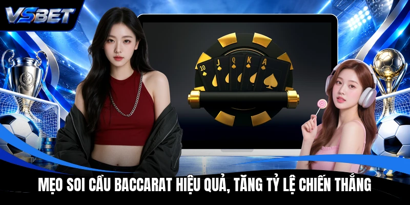 Mẹo soi cầu Baccarat hiệu quả, tăng tỷ lệ chiến thắng Mẹo soi cầu Baccarat hiệu quả, tăng tỷ lệ chiến thắng
